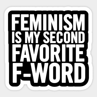 Feminism Is My Second Favorite F-Word Sticker